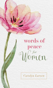 Title: Words of Peace for Women, Author: Carolyn Larsen