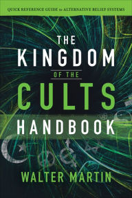 Title: The Kingdom of the Cults Handbook: Quick Reference Guide to Alternative Belief Systems, Author: Walter Martin