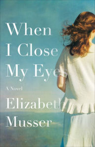 Title: When I Close My Eyes, Author: Elizabeth Musser