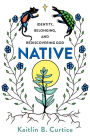 Native: Identity, Belonging, and Rediscovering God