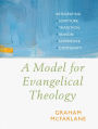 A Model for Evangelical Theology: Integrating Scripture, Tradition, Reason, Experience, and Community