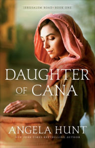 Epub ebooks gratis download Daughter of Cana (Jerusalem Road Book #1) 9780764233845 FB2 CHM by Angela Hunt (English literature)