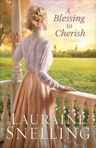Free computer books for download in pdf format A Blessing to Cherish by Lauraine Snelling 9781493422838