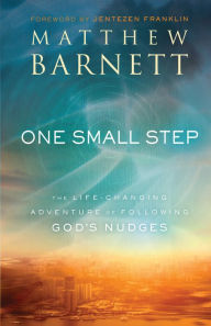 Title: One Small Step: The Life-Changing Adventure of Following God's Nudges, Author: Matthew Barnett