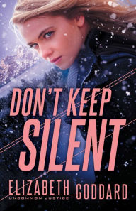 English books to download free pdf Don't Keep Silent (Uncommon Justice Book #3) by Elizabeth Goddard 9780800729868 in English