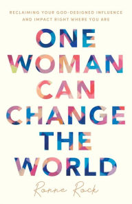 Free ebook trial download One Woman Can Change the World: Reclaiming Your God-Designed Influence and Impact Right Where You Are (English Edition)