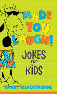 Title: Made You Laugh!: Jokes for Kids, Author: Sandy Silverthorne