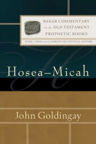 Title: Hosea-Micah (Baker Commentary on the Old Testament: Prophetic Books), Author: John Goldingay