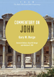 Title: Commentary on John: From The Baker Illustrated Bible Commentary, Author: Gary M. Burge