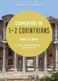 Title: Commentary on 1-2 Corinthians: From The Baker Illustrated Bible Commentary, Author: James A. Davis