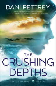 Free full books download The Crushing Depths (Coastal Guardians Book #2) (English Edition) by Dani Pettrey RTF iBook