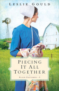 Books pdf for free download Piecing It All Together (Plain Patterns Book #1) by Leslie Gould 9780764235221 English version