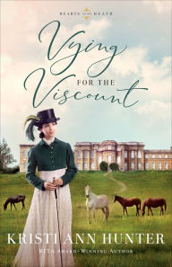 Title: Vying for the Viscount (Hearts on the Heath #1), Author: Kristi Ann Hunter
