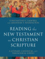 Reading the New Testament as Christian Scripture (Reading Christian Scripture): A Literary, Canonical, and Theological Survey