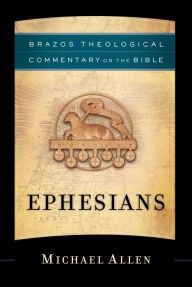 Title: Ephesians (Brazos Theological Commentary on the Bible), Author: Michael Allen