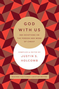 Title: God with Us: 365 Devotions on the Person and Work of Christ, Author: Justin S. Holcomb