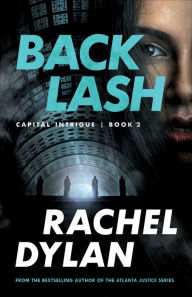 Title: Backlash (Capital Intrigue Book #2), Author: Rachel Dylan