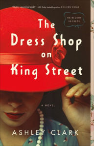 Title: The Dress Shop on King Street (Heirloom Secrets Book #1), Author: Ashley Clark