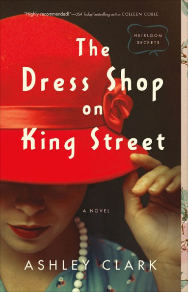 The Dress Shop on King Street (Heirloom Secrets Book #1)