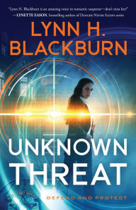 Free ebooks download greek Unknown Threat (Defend and Protect Book #1) 9780800737955 by Lynn H. Blackburn (English Edition)