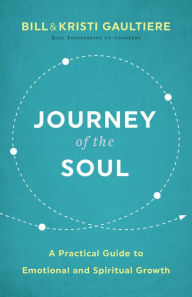 Title: Journey of the Soul: A Practical Guide to Emotional and Spiritual Growth, Author: Bill Gaultiere