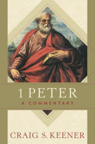 Title: 1 Peter: A Commentary, Author: Craig S. Keener