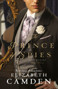 Title: The Prince of Spies (Hope and Glory Book #3), Author: Elizabeth Camden