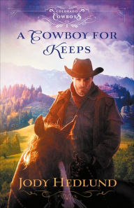 Pdf ebook download free A Cowboy for Keeps (Colorado Cowboys Book #1) English version