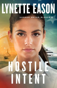 Title: Hostile Intent (Danger Never Sleeps Book #4), Author: Lynette Eason