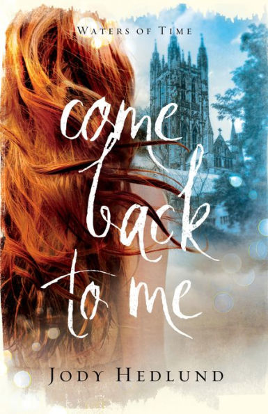 Come Back to Me (Waters of Time Book #1)
