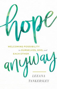 Free mobi downloads books Hope Anyway: Welcoming Possibility in Ourselves, God, and Each Other