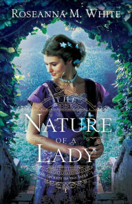 Free books to download for ipad 2 The Nature of a Lady (The Secrets of the Isles Book #1) by Roseanna M. White 9780764237188