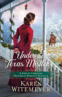 Under the Texas Mistletoe: A Trio of Christmas Historical Romance Novellas