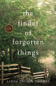 Title: The Finder of Forgotten Things, Author: Sarah Loudin Thomas