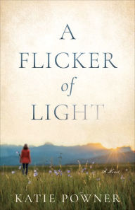 Title: A Flicker of Light, Author: Katie Powner