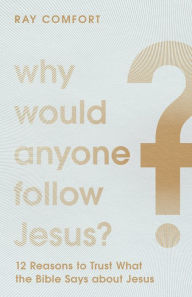 Ebook for ipad 2 free download Why Would Anyone Follow Jesus?: 12 Reasons to Trust What the Bible Says about Jesus