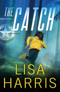 Free books to download on android tablet The Catch (US Marshals Book #3) English version RTF PDB DJVU by Lisa Harris