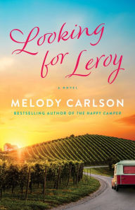 Title: Looking for Leroy: A Novel, Author: Melody Carlson
