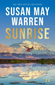 Title: Sunrise (Sky King Ranch Book #1), Author: Susan May Warren