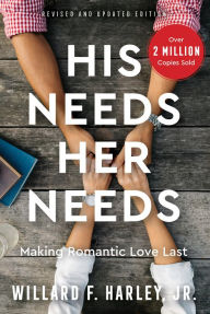 Title: His Needs, Her Needs: Making Romantic Love Last, Author: Willard F. Harley Jr.
