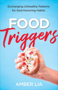Electronic textbook downloads Food Triggers: Exchanging Unhealthy Patterns for God-Honoring Habits by  FB2 MOBI CHM in English