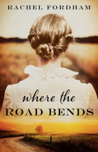 Free pdf download books online Where the Road Bends by Rachel Fordham English version 9780800739744 RTF