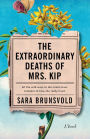 The Extraordinary Deaths of Mrs. Kip: A Novel