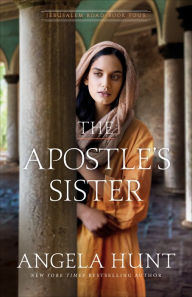 Title: The Apostle's Sister (Jerusalem Road Book #4), Author: Angela Hunt