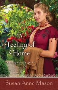 Title: A Feeling of Home (Redemption's Light Book #3), Author: Susan Anne Mason