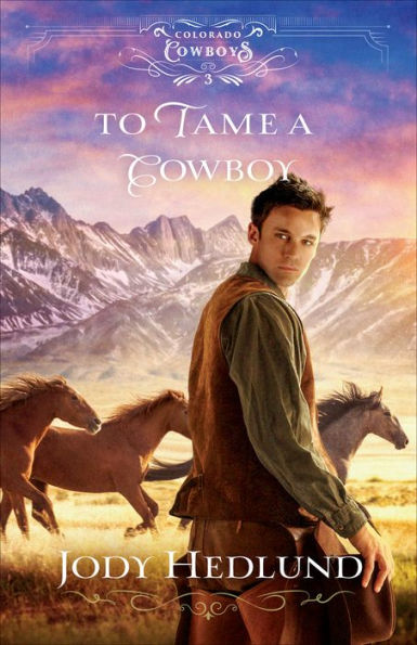 To Tame a Cowboy (Colorado Cowboys Book #3)