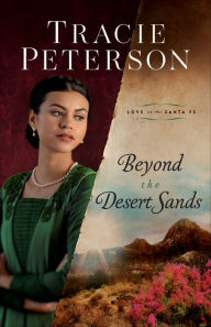 Title: Beyond the Desert Sands (Love on the Santa Fe), Author: Tracie Peterson