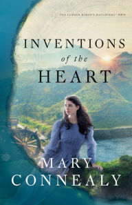 Ebook download free online Inventions of the Heart (The Lumber Baron's Daughters Book #2) 9780764239595 in English by Mary Connealy PDB