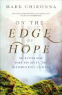 On the Edge of Hope: No Matter How Dark the Night, the Redeemed Soul Still Sings