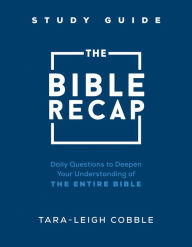 Free audio ebooks download The Bible Recap Study Guide: Daily Questions to Deepen Your Understanding of the Entire Bible